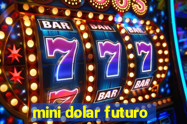 mini dolar futuro